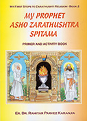 MY PROPHET ASHO ZARATHUSHTRA SPITAMA - Primer and Activity Book