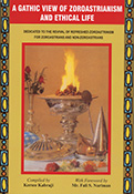 A GATHIC VIEW OF ZOROASTRIANISM AND ETHICAL LIFE